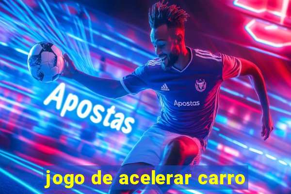 jogo de acelerar carro